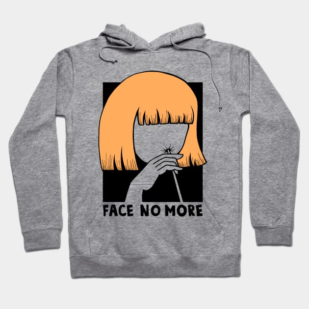 Face no more Hoodie by zzmyxazz